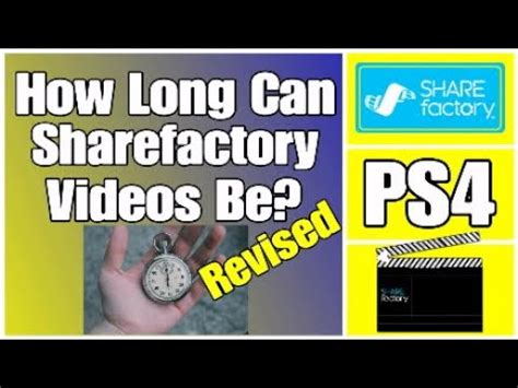 How long can SHAREfactory videos be?