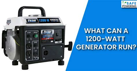How long can a 1200 watt generator run?