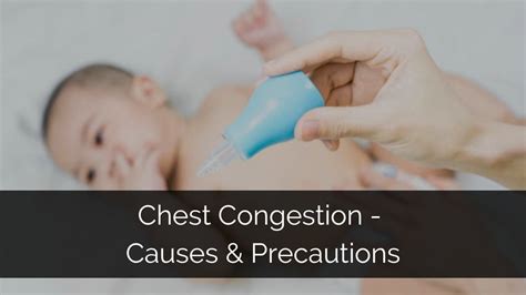How long can a baby have chest congestion?