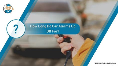 How long can a car alarm go before shutting off?