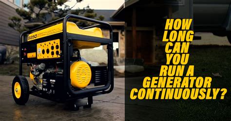 How long can a generator run continuously?