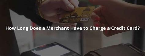 How long can a merchant wait to charge?