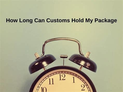 How long can customs hold my package?