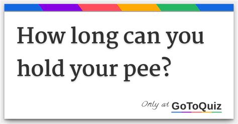 How long can girls hold pee?