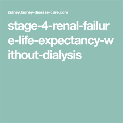 How long can you live with stage 4 kidney failure and no dialysis?