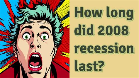 How long did 2008 recession last?