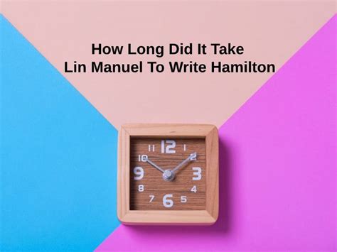 How long did it take to write Hamilton?