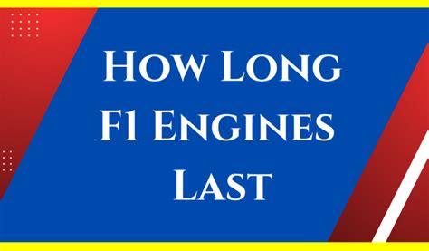 How long do F1 engines last?