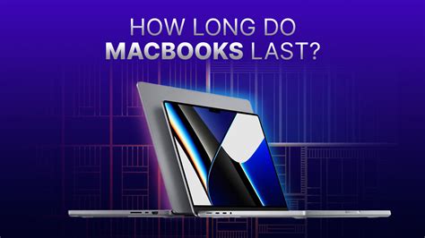 How long do MacBooks last?