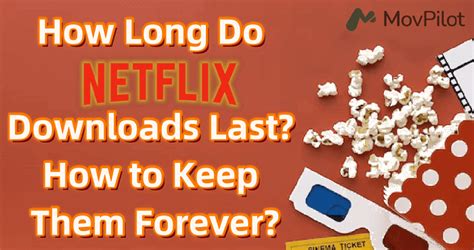 How long do Netflix downloads last without watching?