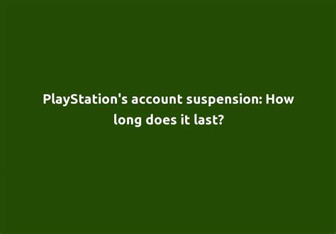 How long do PlayStation suspensions last?