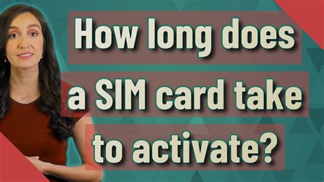 How long do SIM cards take to activate?