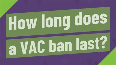 How long do VAC bans show?