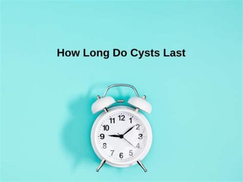 How long do ball cysts last?