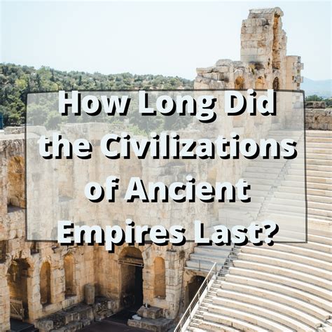 How long do civilizations last?