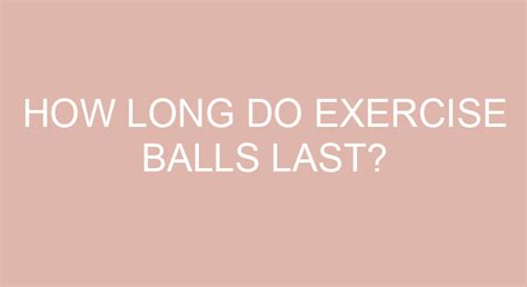 How long do exercise balls last?
