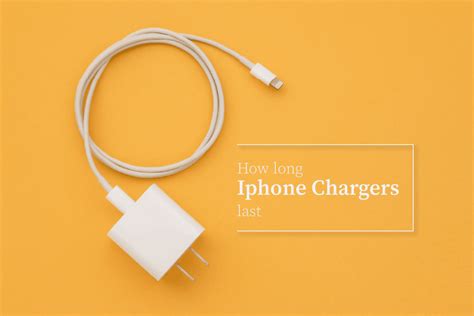 How long do phone chargers last?