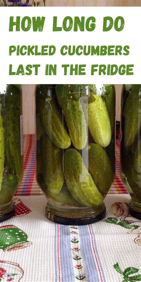 How long do pickled cucumbers last in the fridge?