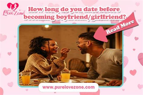 How long do you date before becoming boyfriend girlfriend?