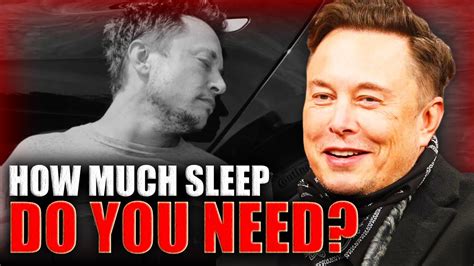 How long does Elon Musk sleep?