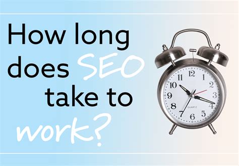 How long does Google SEO take to work?