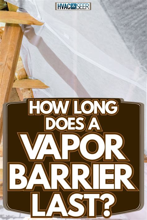 How long does a vapor barrier last?