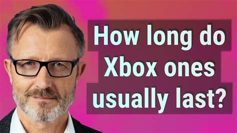 How long does an Xbox typically last?