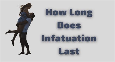 How long does an infatuation last?
