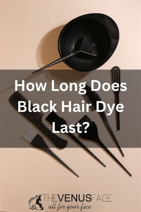 How long does black dye last?