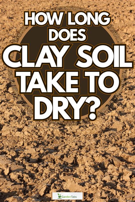 How long does clay soil take to dry?