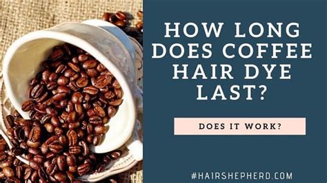 How long does coffee last on hair?