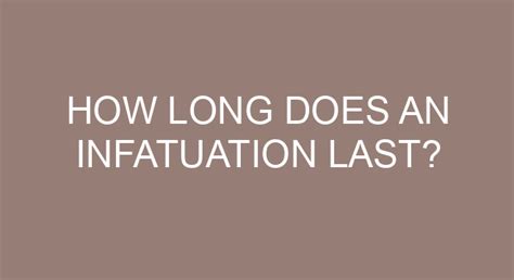How long does infatuation last?