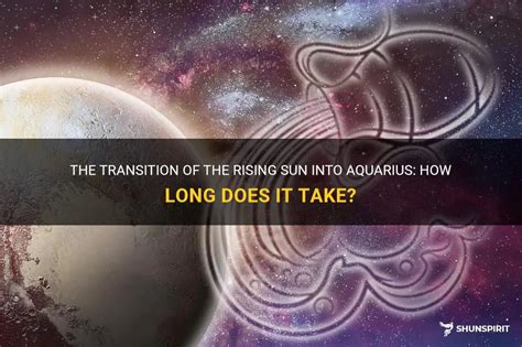 How long does it take Aquarius to move on?