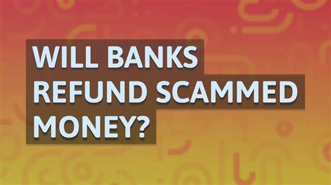How long does it take for a bank to refund scammed money?