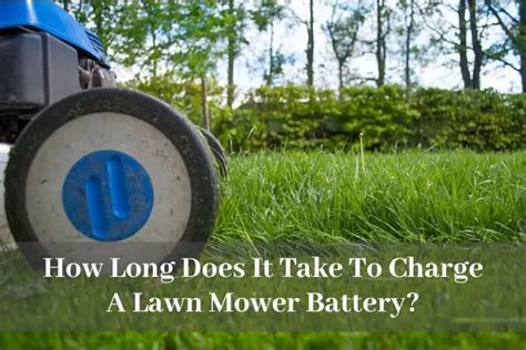 How long does it take to charge a completely dead lawn mower battery?