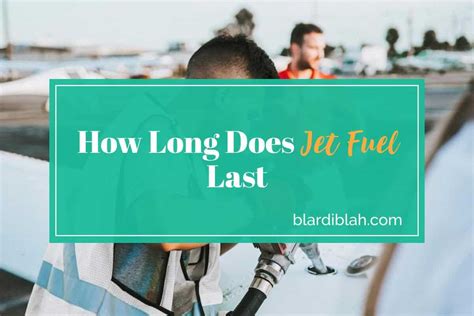 How long does jet fuel last?