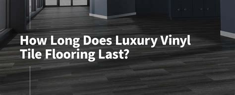 How long does luxury vinyl last?