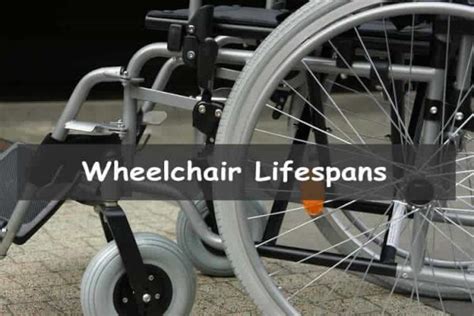 How long does wheelchair last?