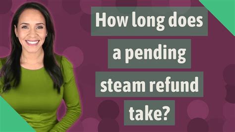 How long is Steam refund pending?