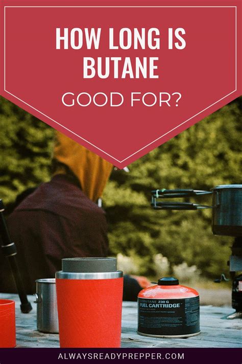How long is butane good for?