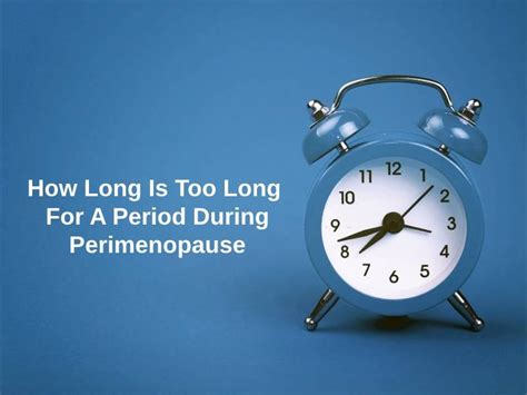 How long is too long for a period?