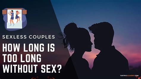 How long is too long without sex in a relationship?