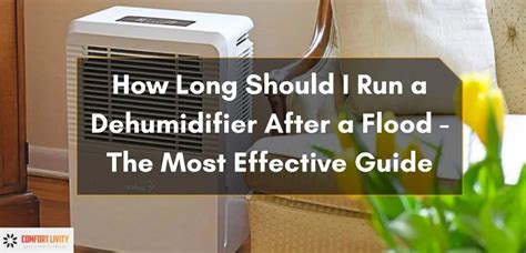 How long should I run a dehumidifier after a flood?