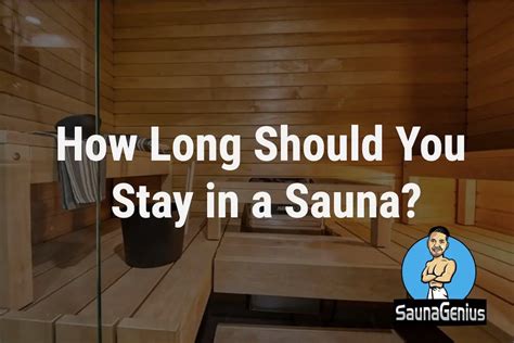 How long should I stay in a sauna?