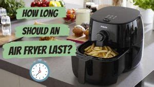 How long should an air fryer last?