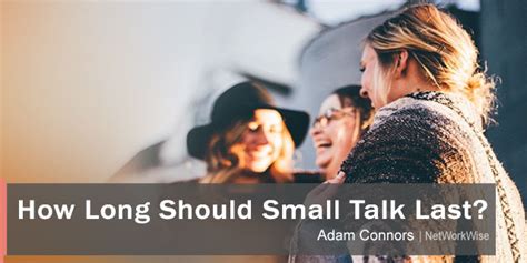 How long should small talk last?