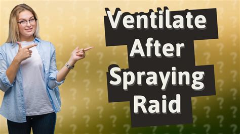 How long to ventilate a room after spraying Raid?