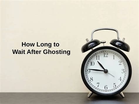 How long to wait after ghosting?