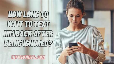 How long to wait to text back after being ignored?