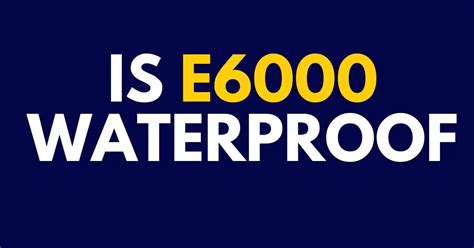 How long until E6000 is waterproof?
